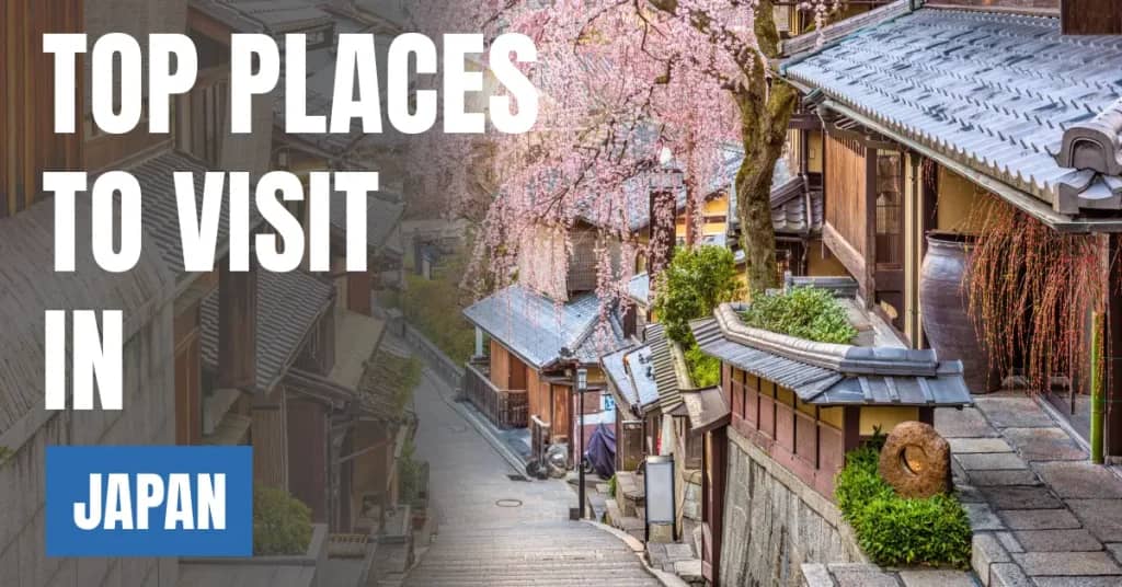 Places to Visit in Japan – Top Attractions & Best Things to Do