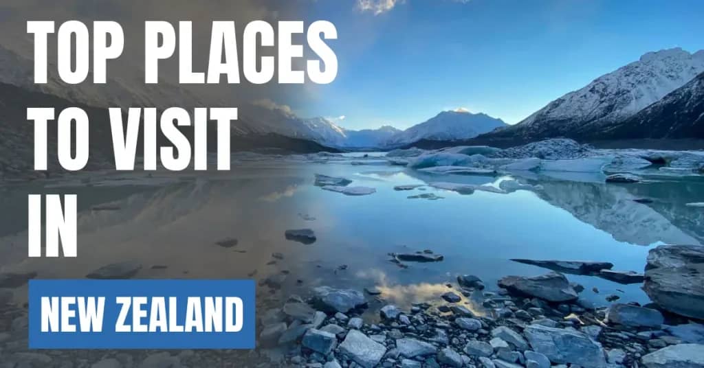 Places to Visit in New Zealand – Top Attractions & Best Things to Do