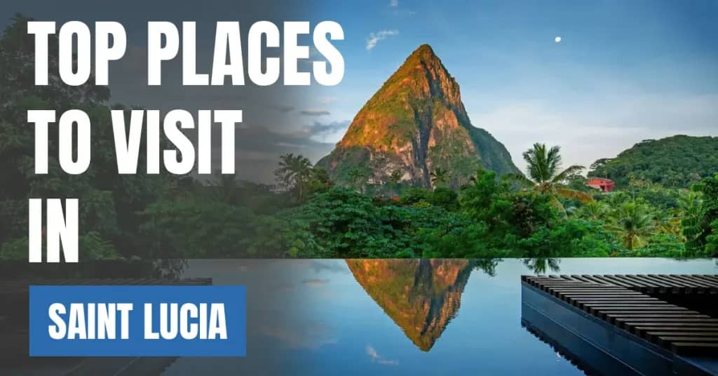 Places to Visit in Saint Lucia – Top Attractions & Best Things to Do