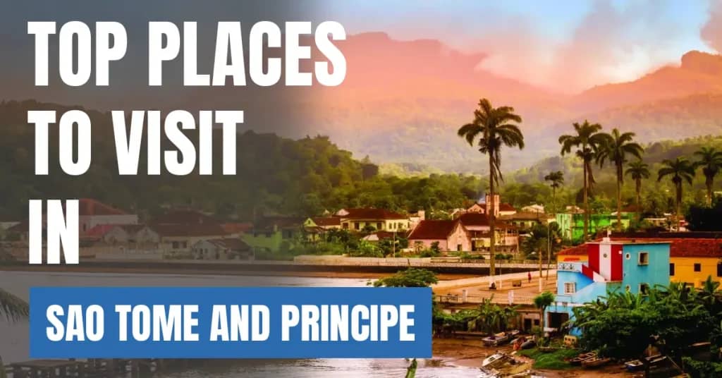 Places to Visit in Sao Tome and Principe – Top Attractions & Best Things to Do
