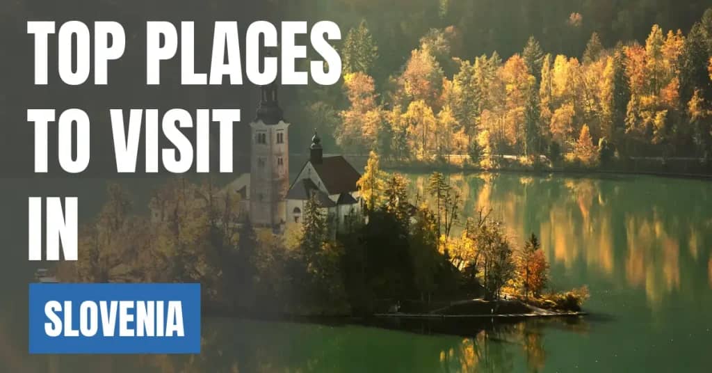 Places to Visit in Slovenia – Top Attractions & Best Things to Do