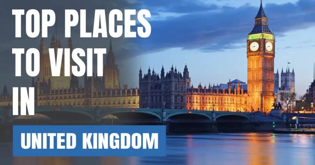Places to Visit in United Kingdom – Top Attractions & Best Things to Do