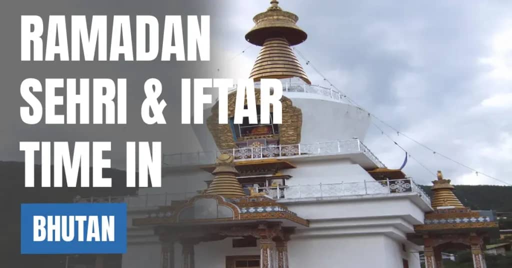 Ramadan 2026 Bhutan – Today’s Sehri & Iftar Time in Thimphu