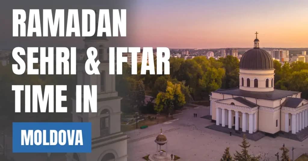 Ramadan 2026 Moldova – Today’s Sehri & Iftar Time in Chișinău