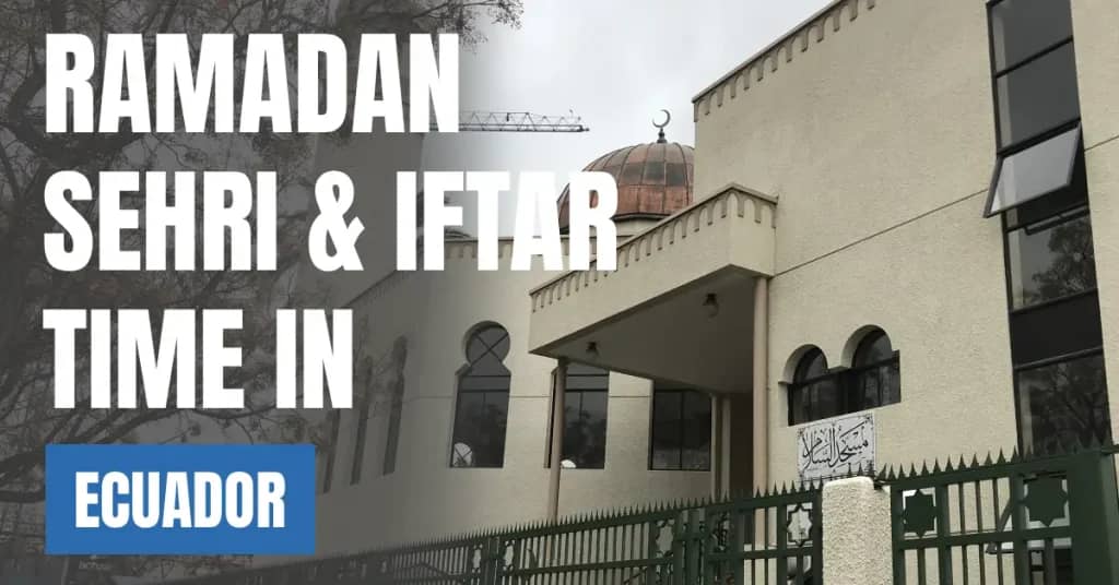Ramadan 2026 Sehri & Iftar Time in Ecuador – 30 Days Ramadan Calendar