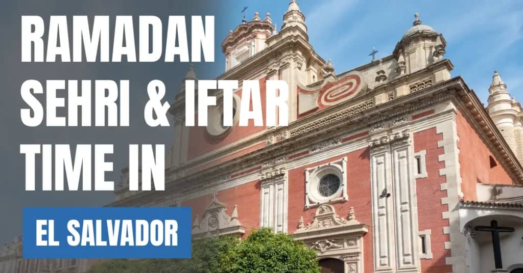 Ramadan 2026 Sehri & Iftar Time in El Salvador – 30 Days Ramadan Calendar