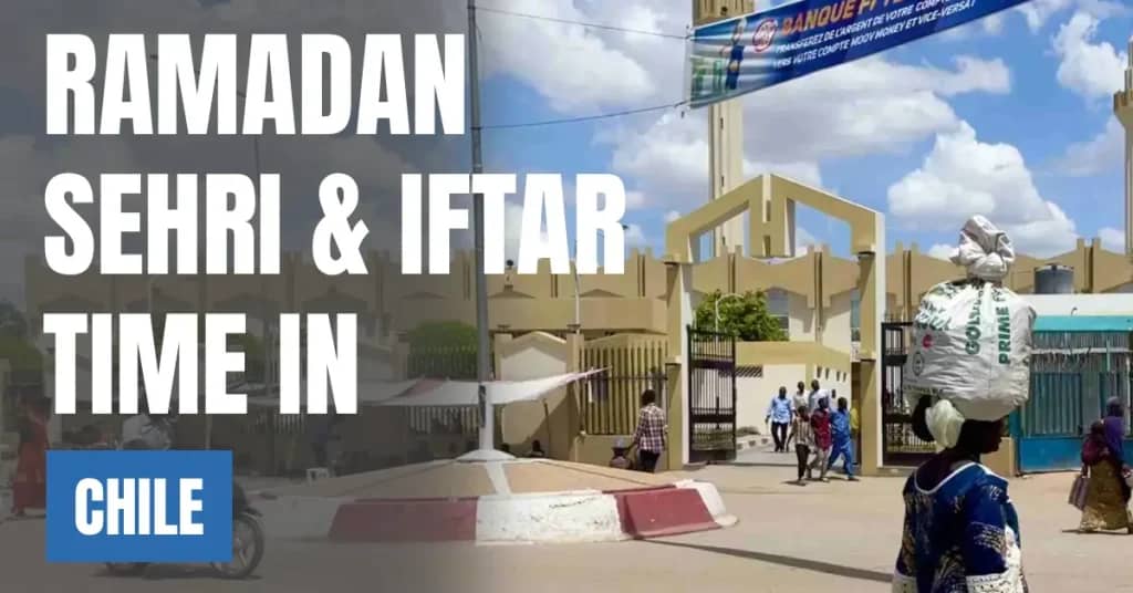 Ramadan 2026 in Chile – Today Sehri & Iftar Time, 30 Days Fasting Calendar