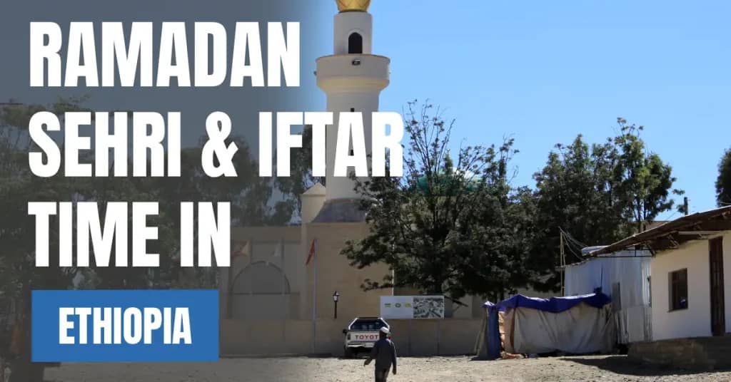 Ramadan 2026 in Ethiopia – Today Sehri & Iftar Time & 30 Days Calendar