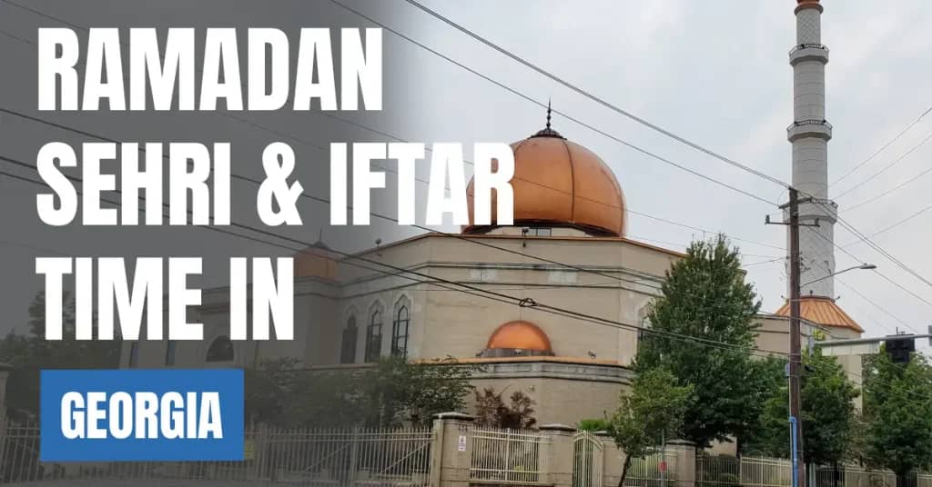 Ramadan 2026 in Georgia – Today Sehri & Iftar Time & 30 Days Calendar