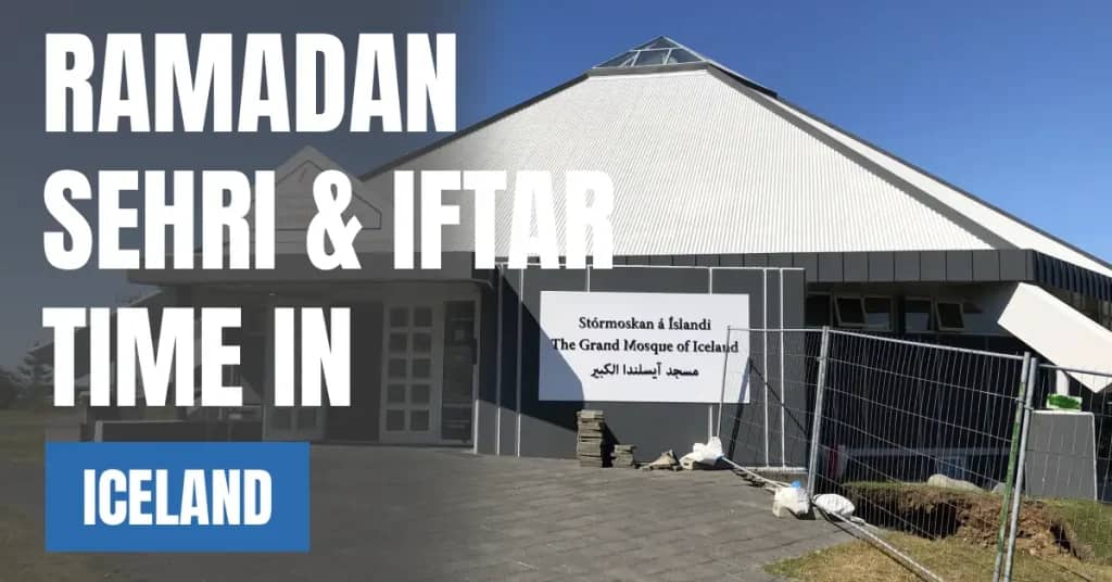 Ramadan 2026 in Iceland – Sehri & Iftar Times, 30 Days Calendar