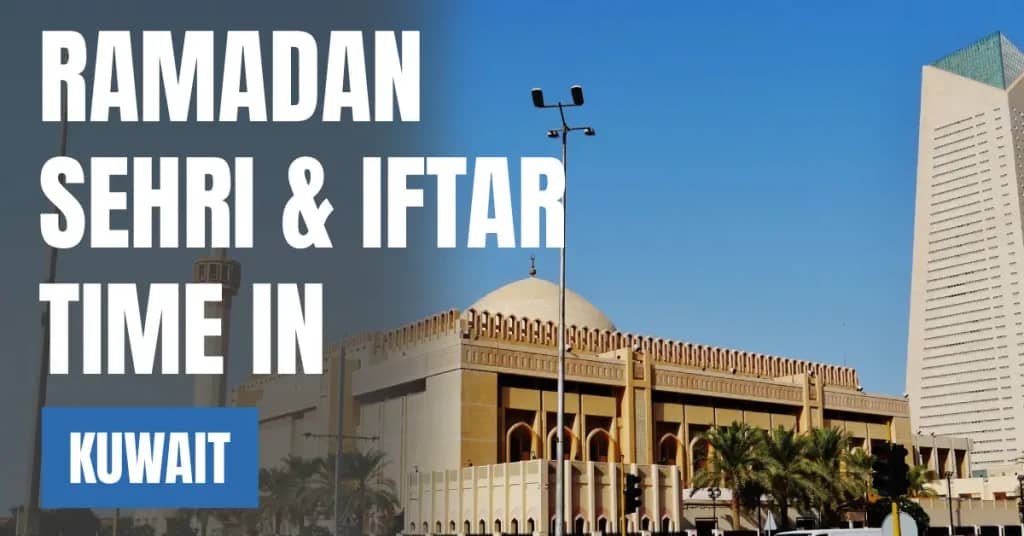 Ramadan 2026 in Kuwait – Sehri & Iftar Times in Kuwait City