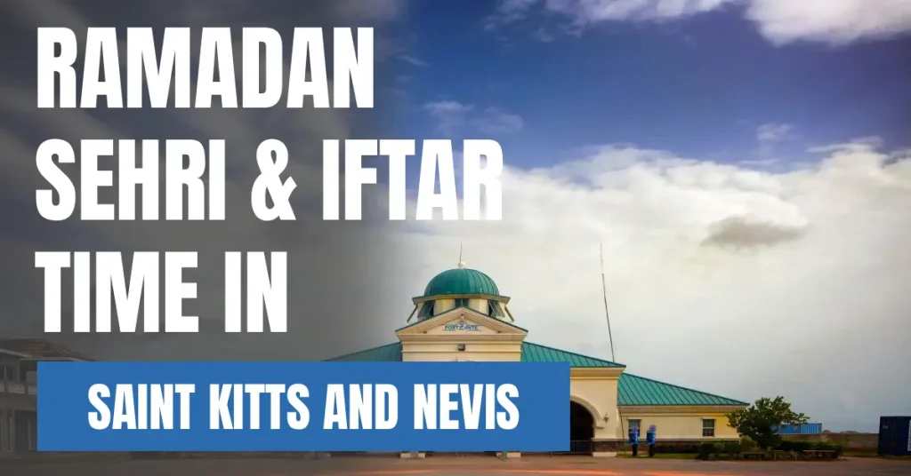 Ramadan 2026 in Saint Kitts and Nevis – Sehri & Iftar Time Calendar