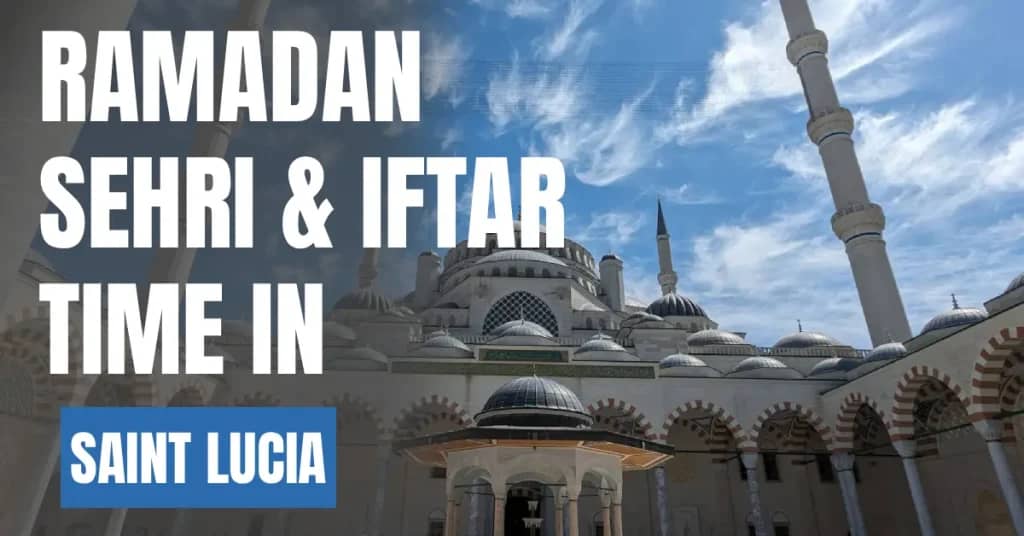 Ramadan 2026 in Saint Lucia – Sehri & Iftar Time Calendar