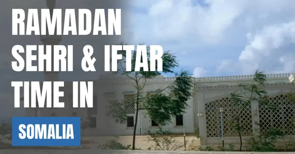 Ramadan 2026 in Somalia – Today’s Sehri & Iftar Time, 30 Days Calendar