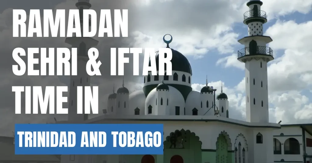 Ramadan 2026 in Trinidad and Tobago – Sehri & Iftar Time Calendar