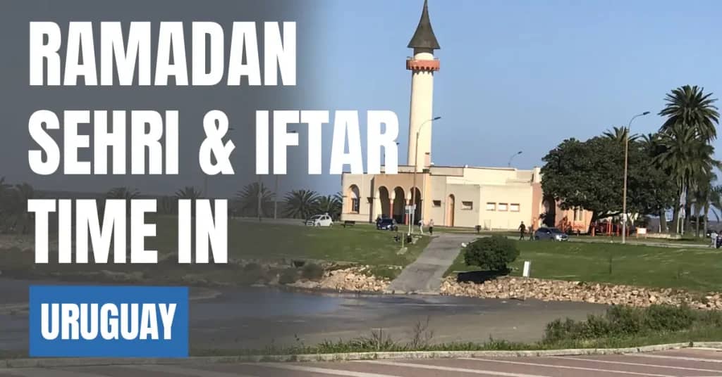 Ramadan Sehri & Iftar Time in Uruguay 2026 – Today Calendar & Fasting Schedule