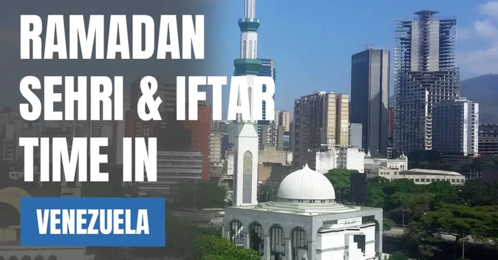 Ramadan Sehri & Iftar Time in Venezuela 2026 – Caracas Ramadan Calendar