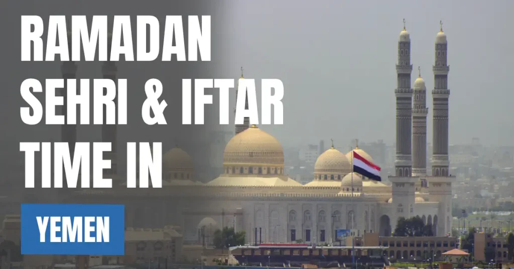 Ramadan Sehri & Iftar Time in Yemen 2026 – Sana’a Ramadan Calendar