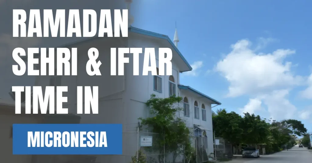 Ramadan 2026 Micronesia – Today’s Sehri & Iftar Time in Palikir