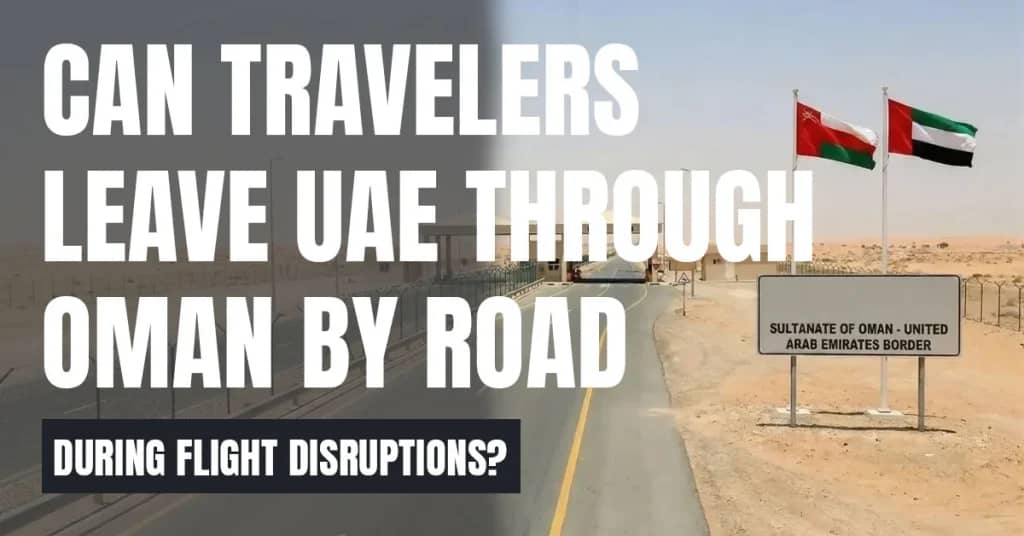 Can Travelers Leave the UAE Through Oman by Road During Flight Disruptions?