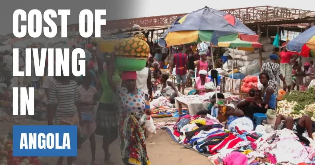 Cost of Living in Angola 2026: Rent, Food, Salaries and Monthly Budgets