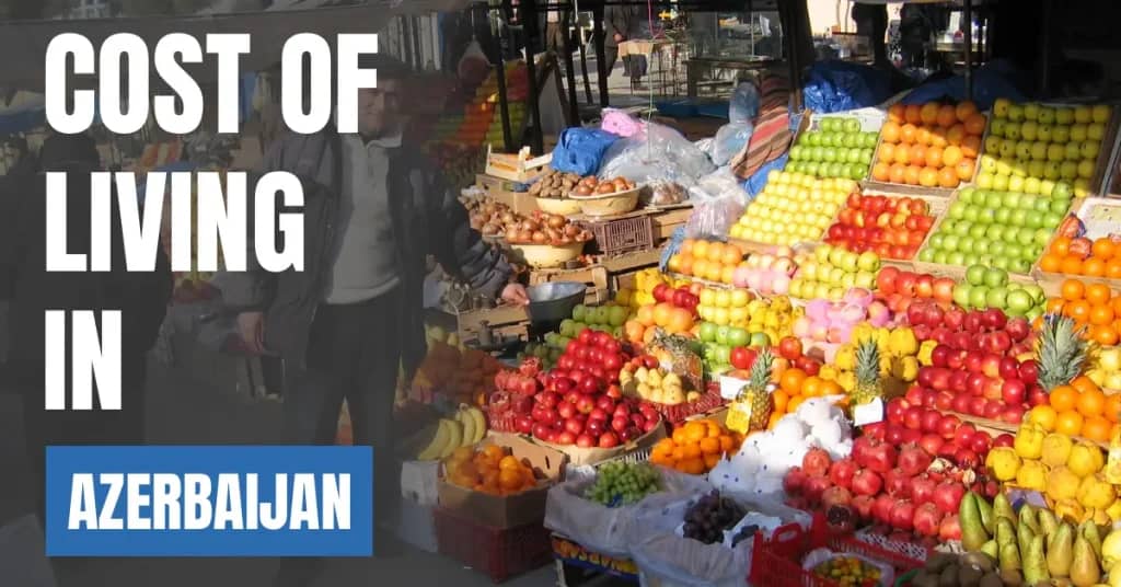 Cost of Living in Azerbaijan 2026: Rent, Salaries and Monthly Costs