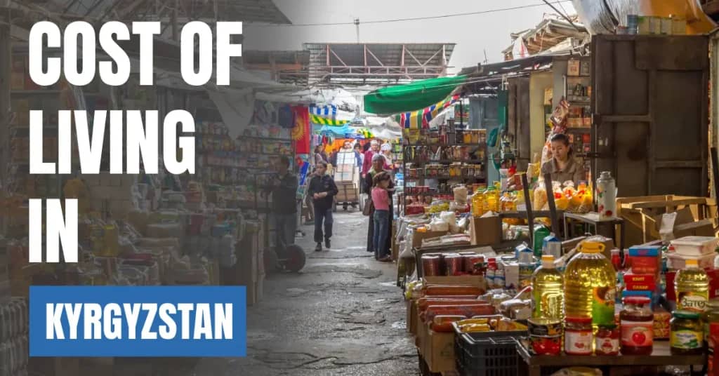 Cost of Living in Kyrgyzstan 2026 Guide for Expats and Travelers