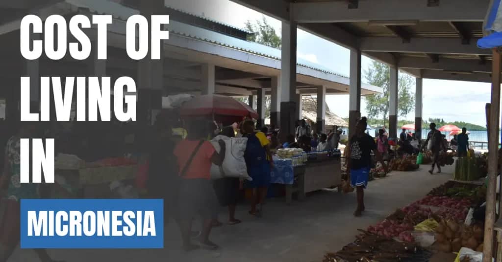Cost of Living in Micronesia 2026 Guide for Expats and Travelers