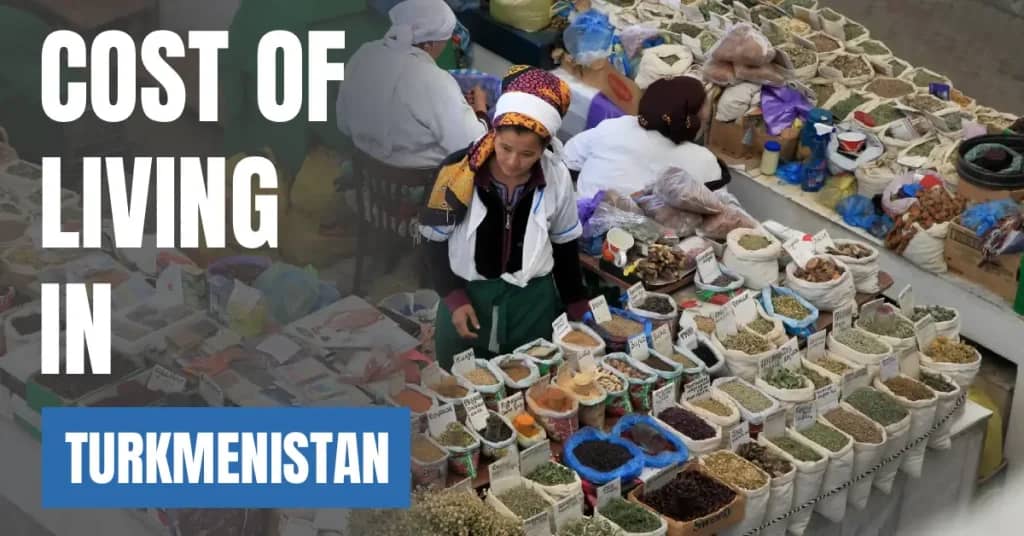 Cost of Living in Turkmenistan 2026 Guide for Expats and Travelers