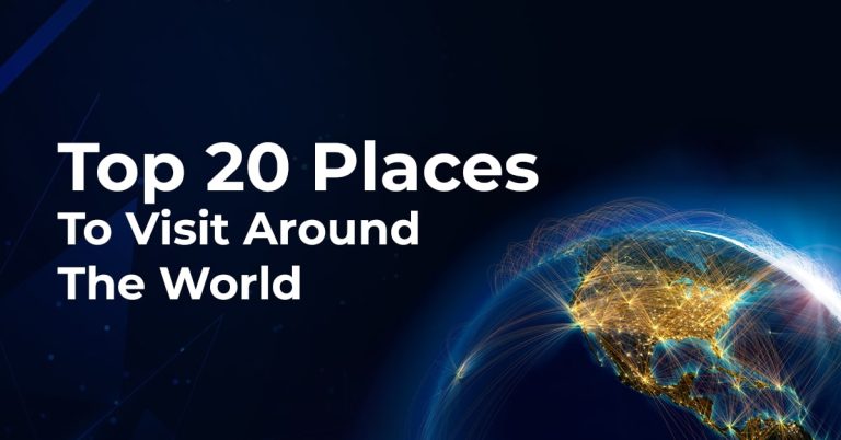 Top 20 Places to Visit Around the World