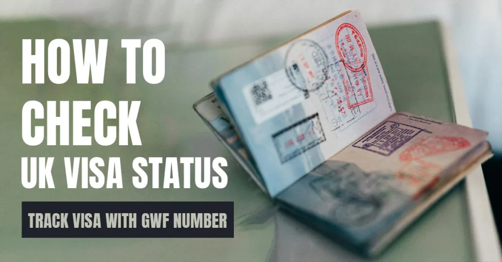 How to Check UK Visa Status? UK Visa Tracking with GWF Number