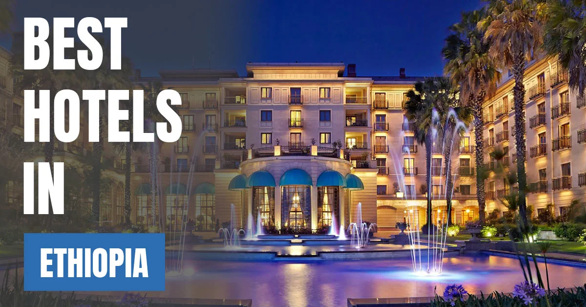 Best Hotels in Ethiopia