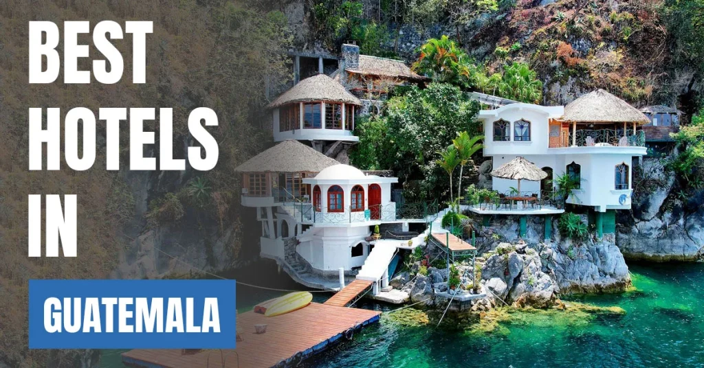 Best Hotels in Guatemala