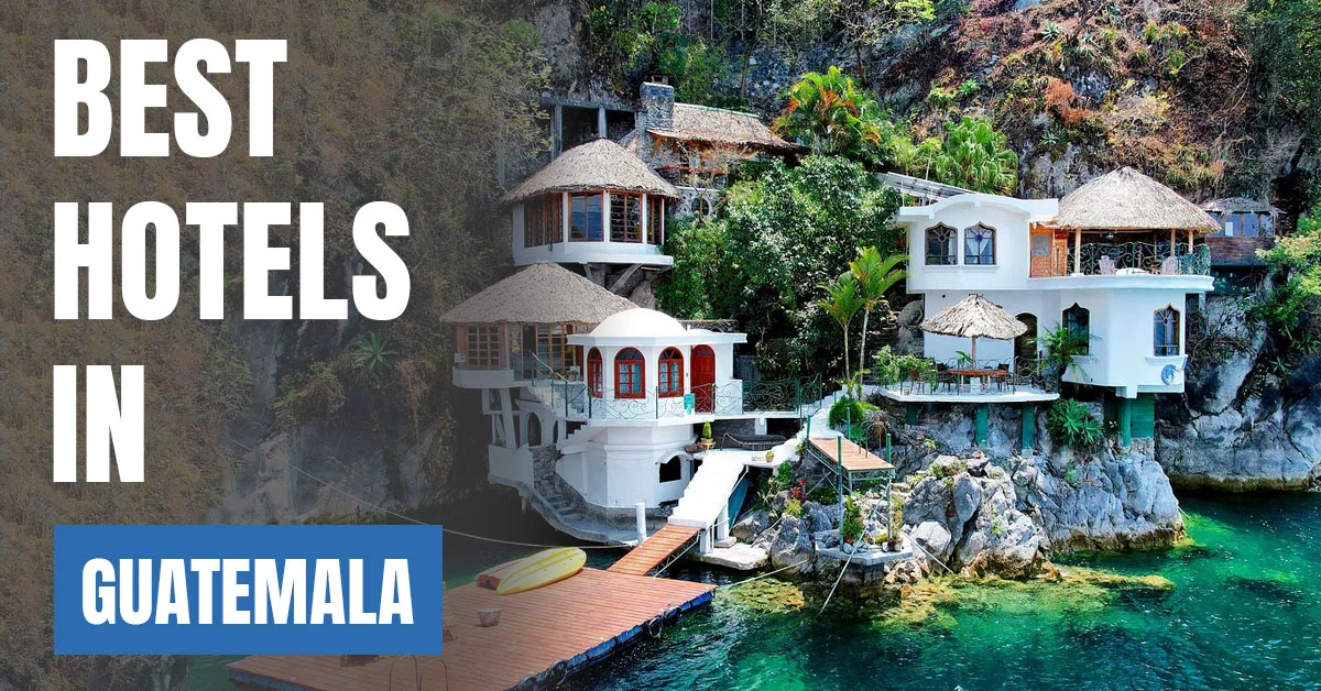 Best Hotels in Guatemala