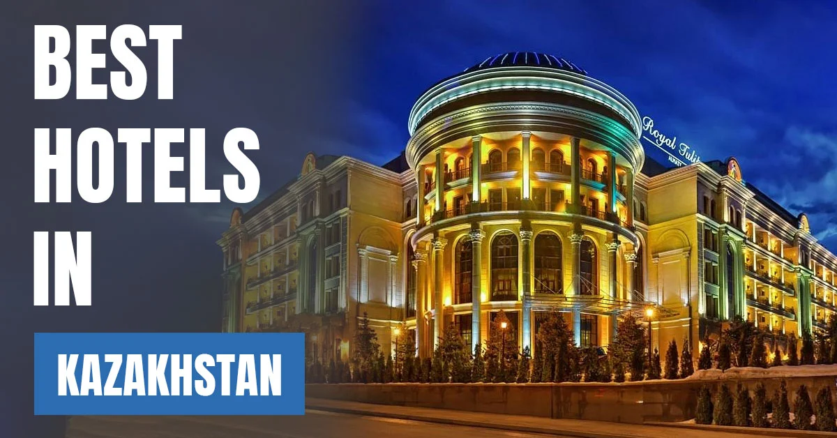 Best Hotels in Kazakhstan