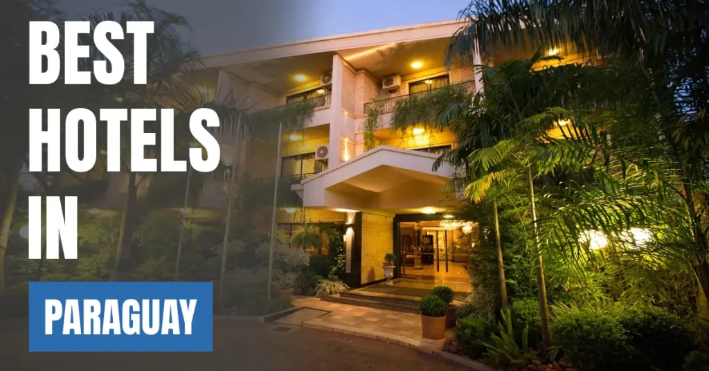 Best Hotels in Paraguay visaboards