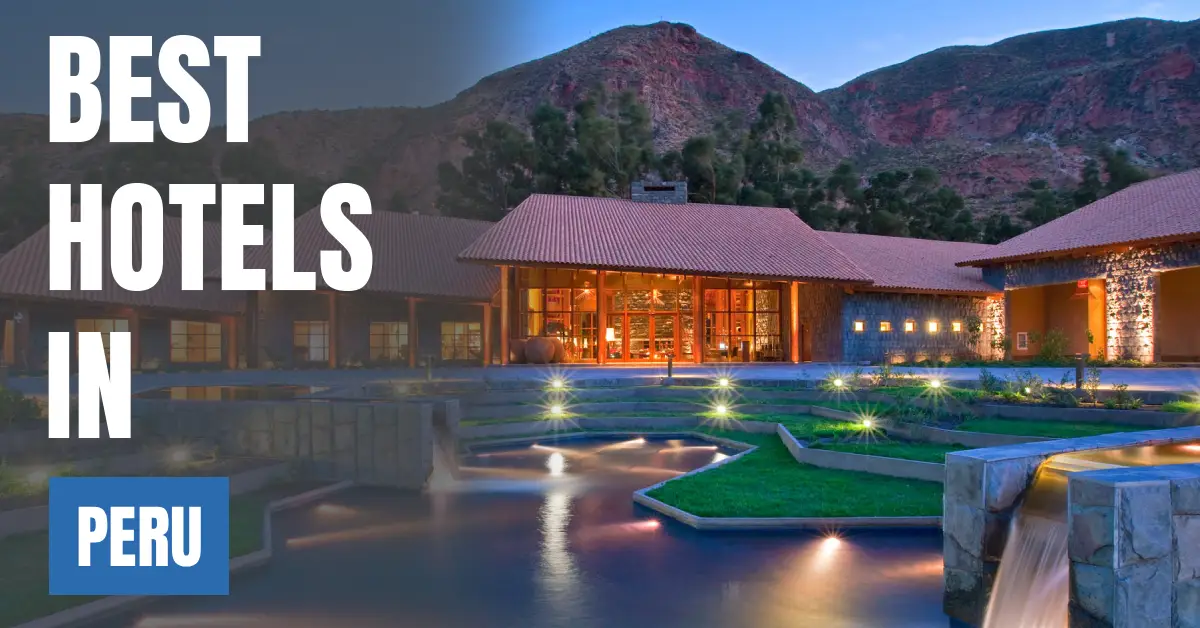 Best Hotels in Peru visaboards