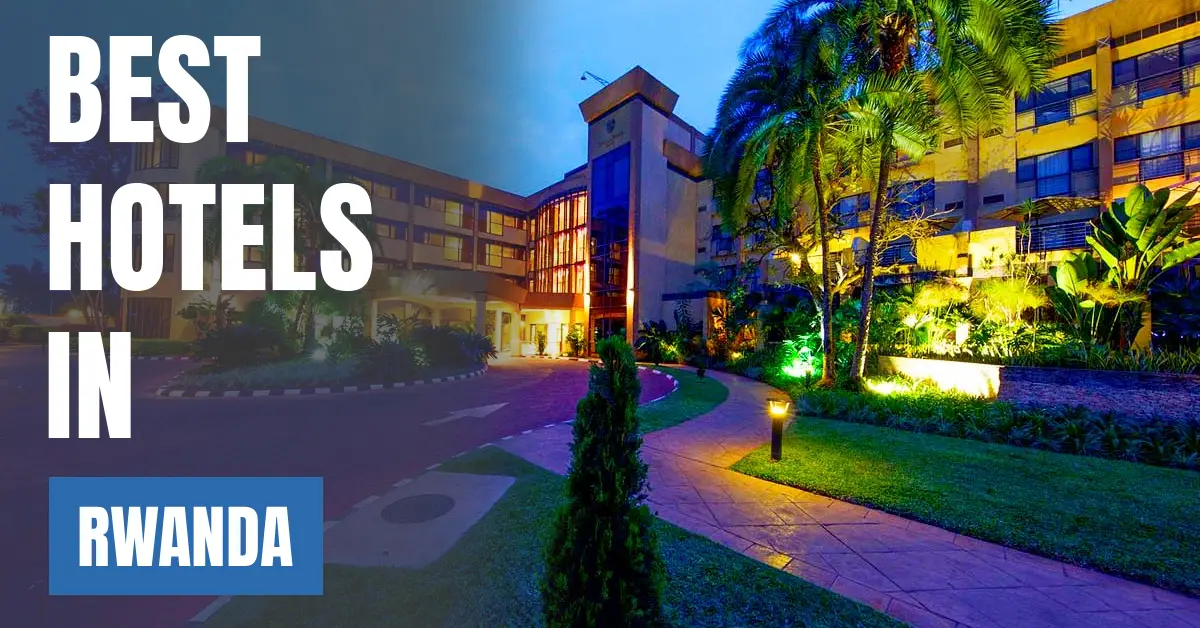 Best Hotels in Rwanda visaboards