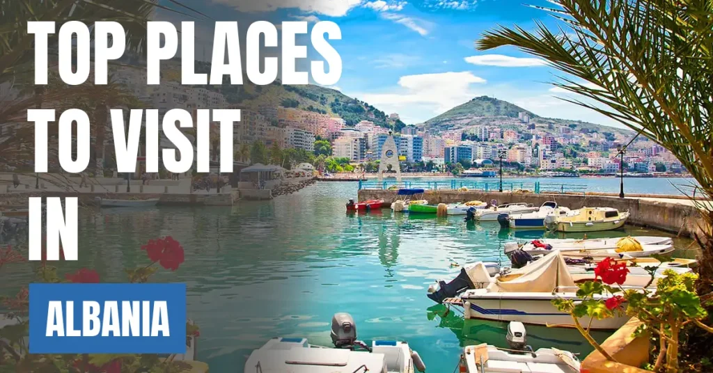 Places to Visit in Albania visaboards