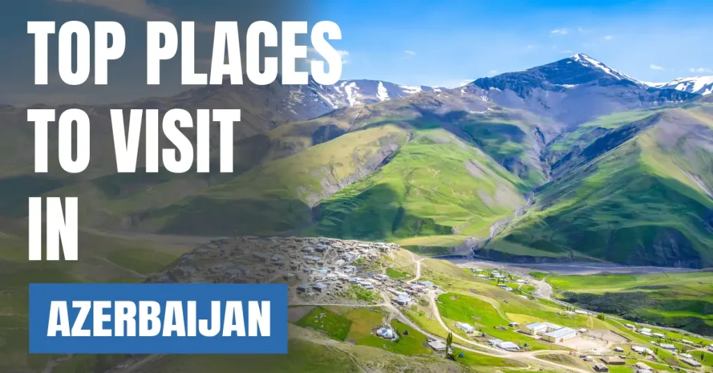 Places to Visit in Azerbaijan visaboards