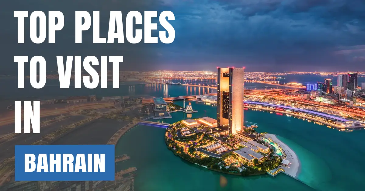 Places to Visit in Bahrain visaboards