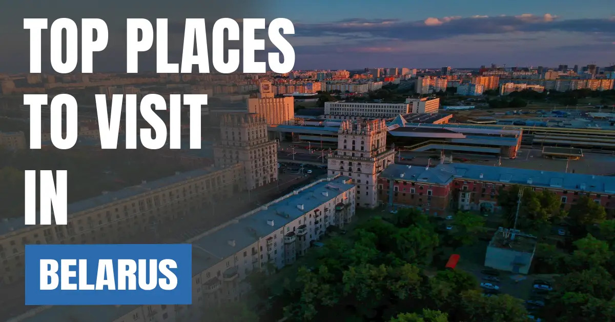 Places to Visit in Belarus visaboards