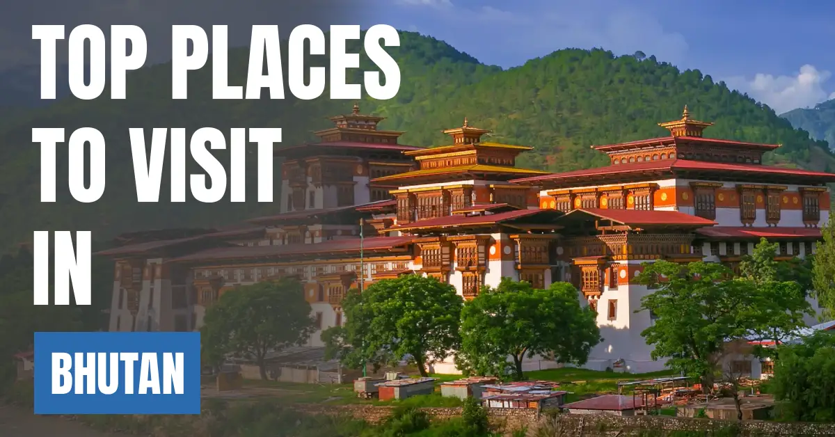 Places to Visit in Bhutan visaboards