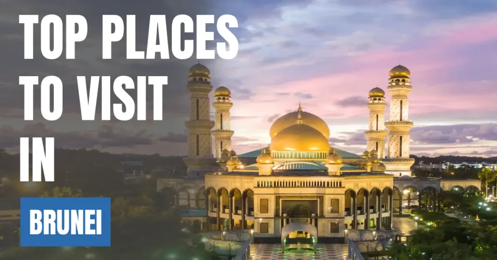 Places to Visit in Brunei visaboards
