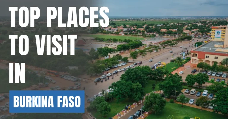Places to Visit in Burkina Faso visaboards