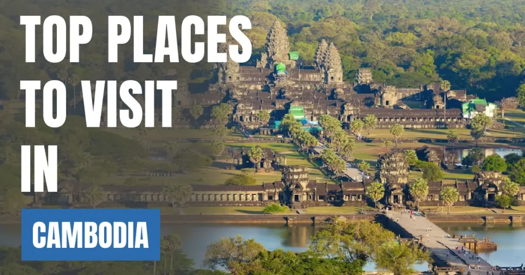 Places to Visit in Cambodia visaboards