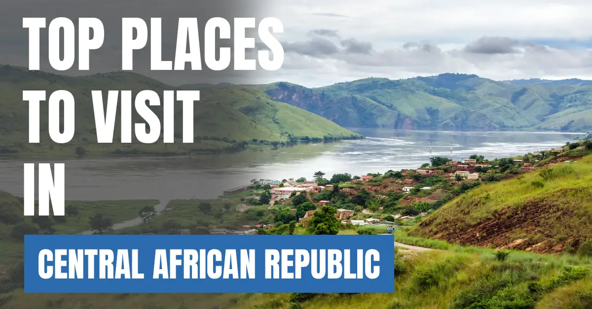 Places to Visit in Central African Republic visaboards