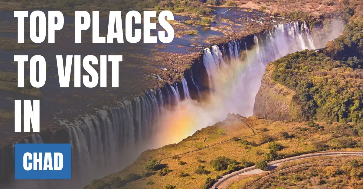 Places to Visit in Chad visaboards