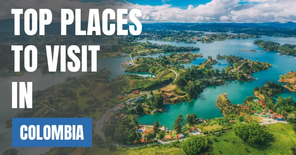 Places to Visit in Colombia visaboards