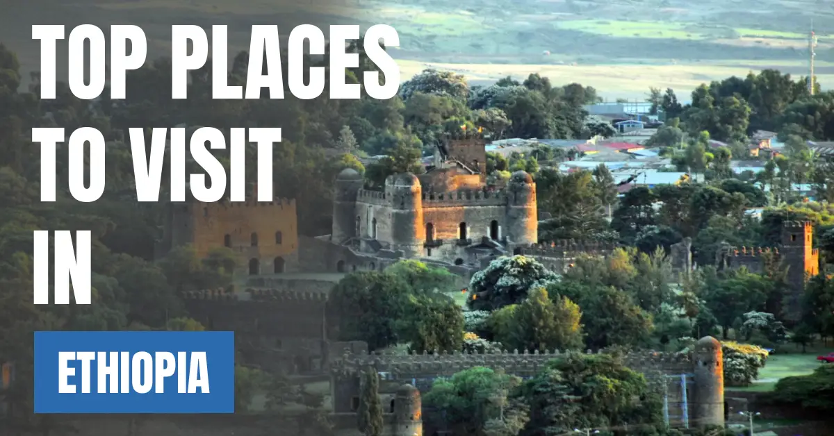 Places to Visit in Ethiopia visaboards
